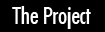 The Project