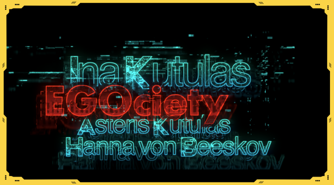 EGOciety by Ina Kutulas, Hanna von Beeskov & Asteris Kutulas